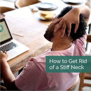 How Can I get Rid of My Stiff Neck?
